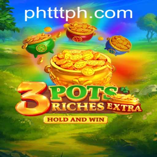 Exploring the Thrilling World of 3potsExtra and Strategy with PHTTT